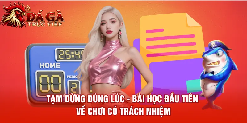 Tạm dừng đúng lúc - Bài học đầu tiên về chơi có trách nhiệm
